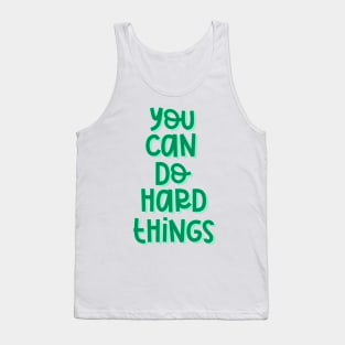 You Can Do Hard Things (Green) Tank Top